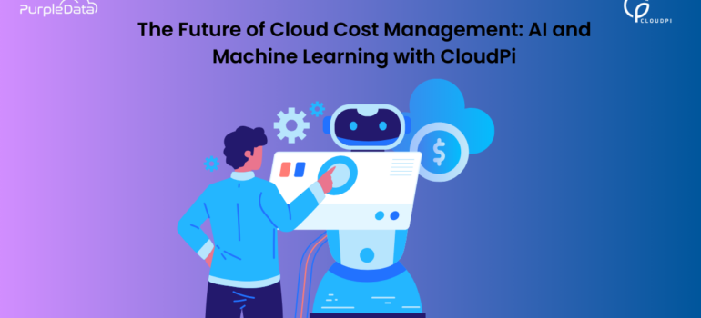 The Future of Cloud Cost Management: AI and Machine Learning with CloudPi duplicate