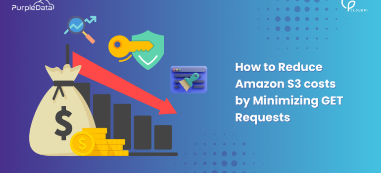 How to Reduce Amazon S3 Costs by Minimizing GET Requests